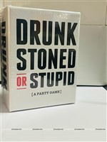 Drunk stoned or stupid
